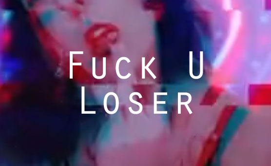 Fuck U Loser