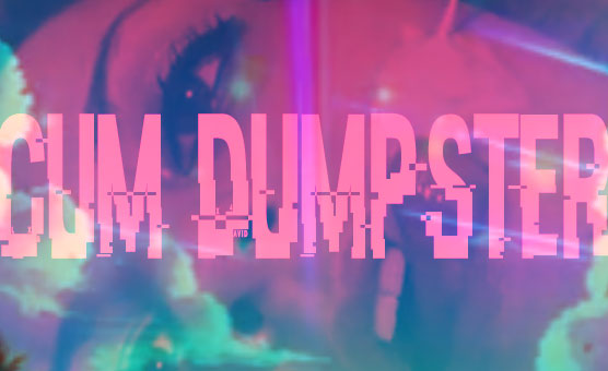 Cum Dumpster Music Video