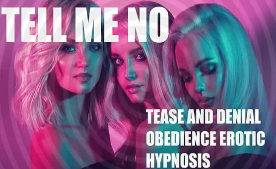 Tell Me No - Tease And Denial Obedience Erotic Hypnosis