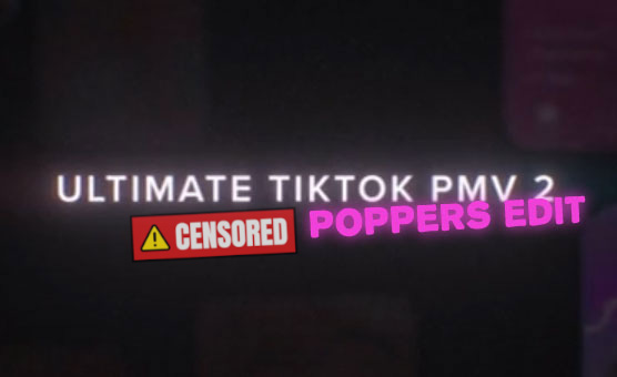 Ultimate TikTok PMV 2 - Censored Poppers Edit