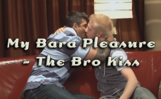 My Bara Pleasure - The Bro Kiss