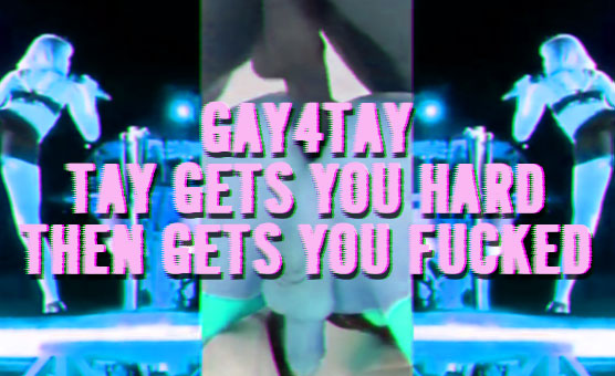 Gay4Tay - Tay Gets You Hard Then Gets You Fucked