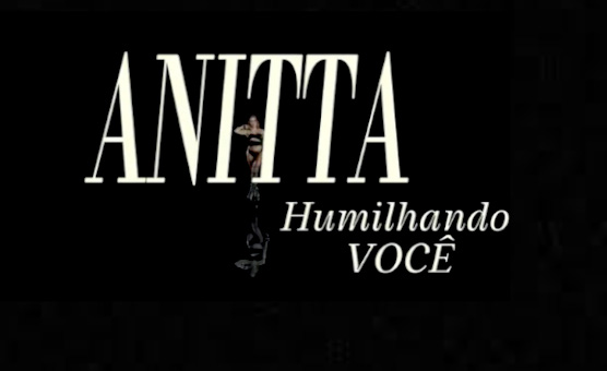 Anitta Humilhando Voce