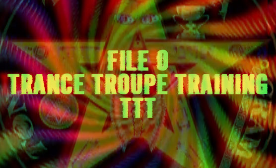 File 0 - Trance Troupe Training - TTT