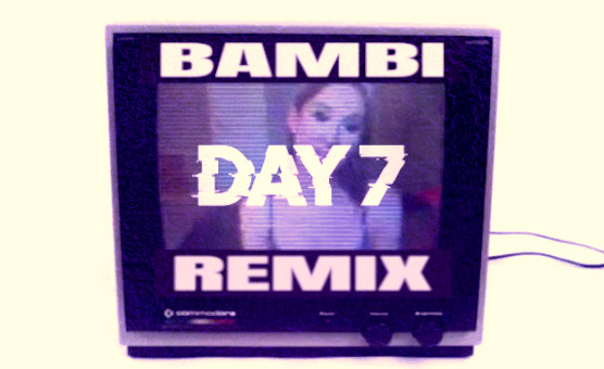 Bambi Day 7 Remix