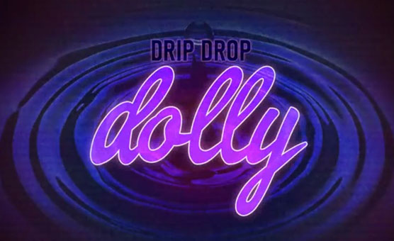 Drip Drop Dolly