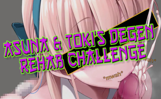 Asuna And Tokis Degen Rehab Challenge