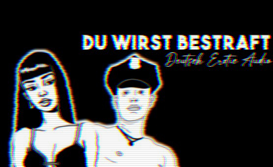 Du Wirst Bestraft - Deutsch Erotic Audio
