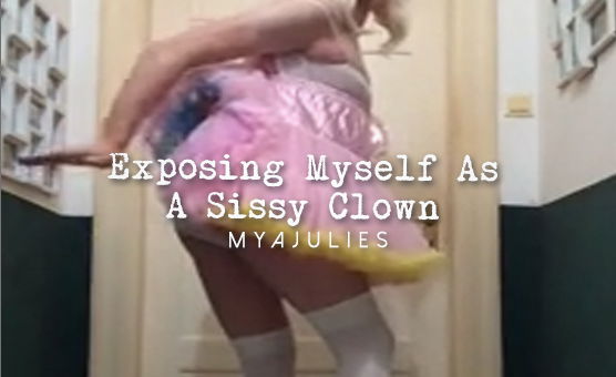 Exposing Myself As A Sissy Clown