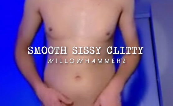 Smooth Sissy Clitty