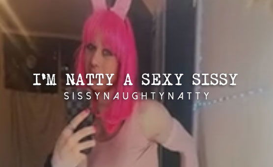 Im Natty A Sexy Sissy