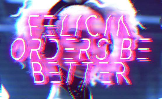 Felicia Orders Be Better