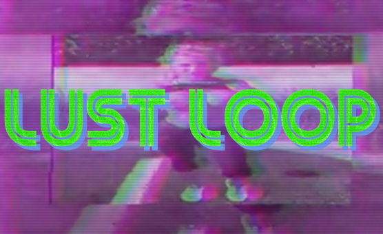 Lust Loop