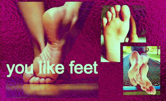 You Like Feet