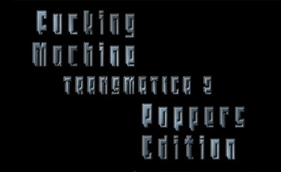 Fucking Machine Poppers Edition Transmatica 2
