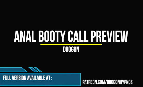 Anal Booty Call Preview By Drogon