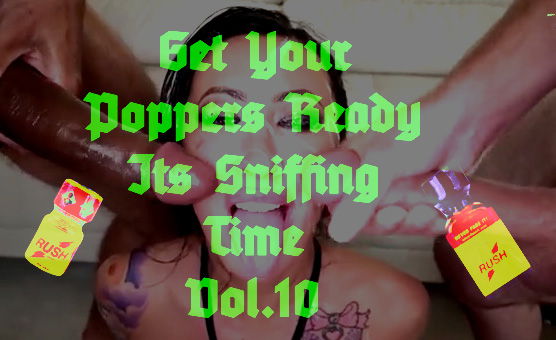 Get Your Poppers Ready Its Sniffing Time Vol 10