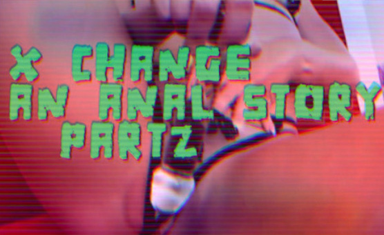 X Change - An Anal Story Part 2