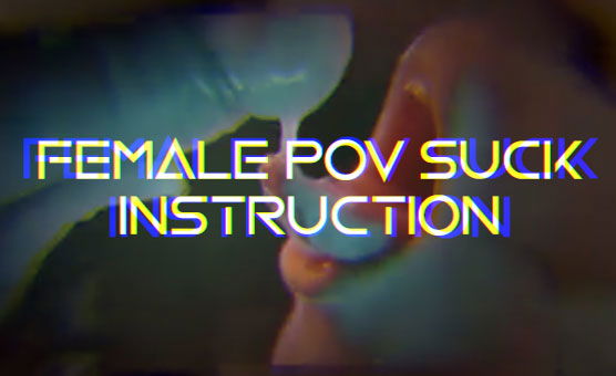 Female POV Suck Instruction