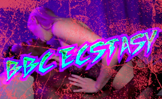 BBC Ecstasy