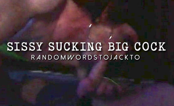 Sissy Sucking Big Cock