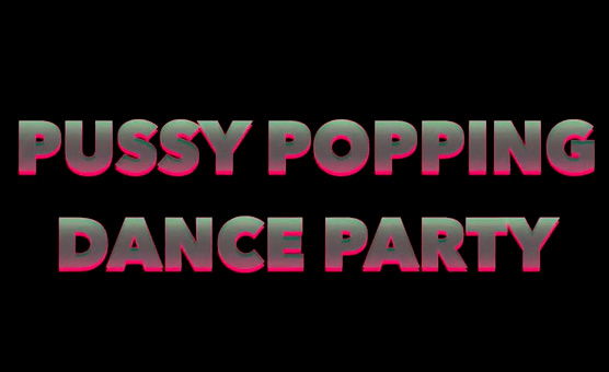 Pussy Popping Dance Party - KHaven