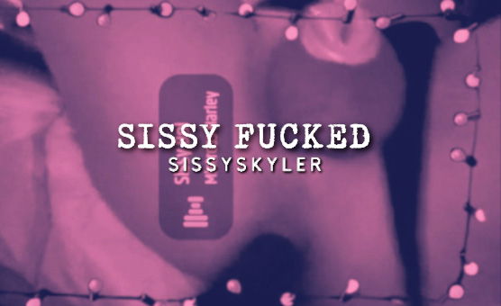 Sissy Fucked