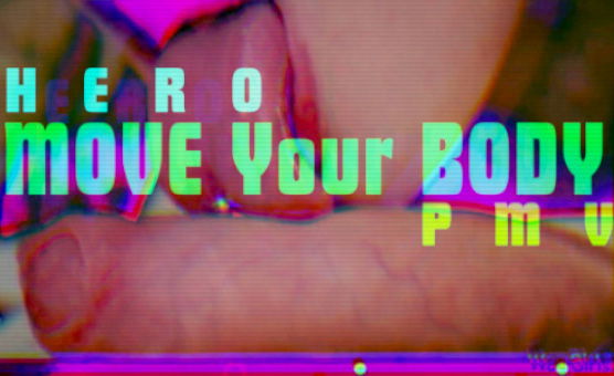 Move Your Body - Hero PMV