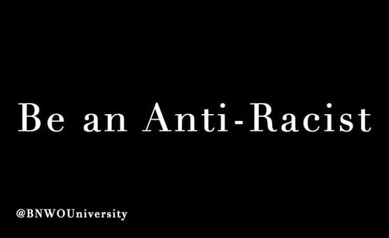 BNWO  Be An Anti Racist