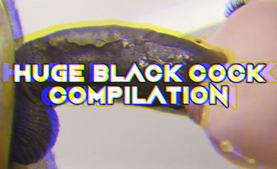 Huge Black Cock Compilation - Brickzilla BBC