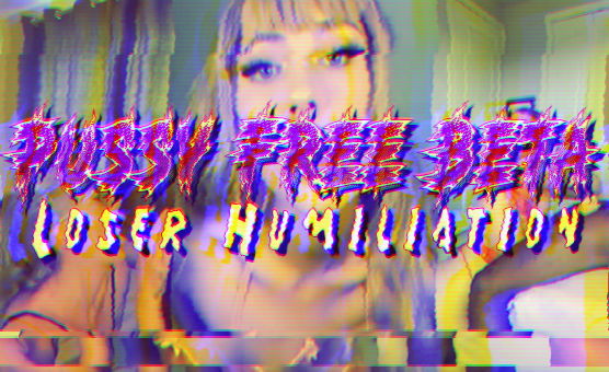 Pussy Free Beta Loser Humiliation