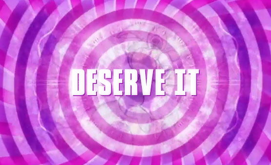 Deserve It