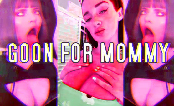 Goon For Mommy