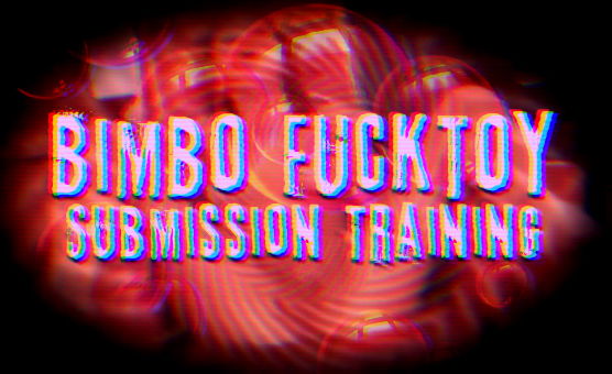 Bimbo Fucktoy Submission Training