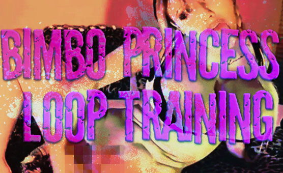 Bimbo Princess Loop Training