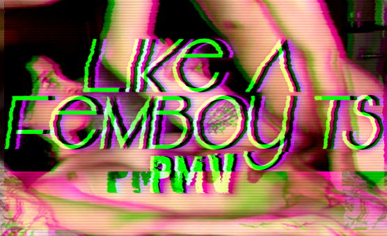 Like A Femboy - TS PMV