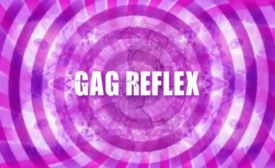 Gag Reflex - Sissy Hypno