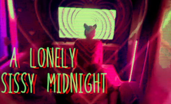 A Lonely Sissy Midnight