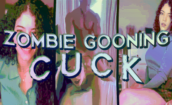 Zombie Gooning Cuck