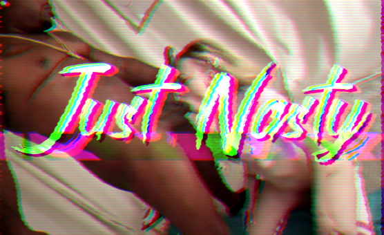 Just Nasty