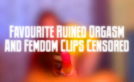 Favourite Ruined Orgasm And Femdom Clips Censored
