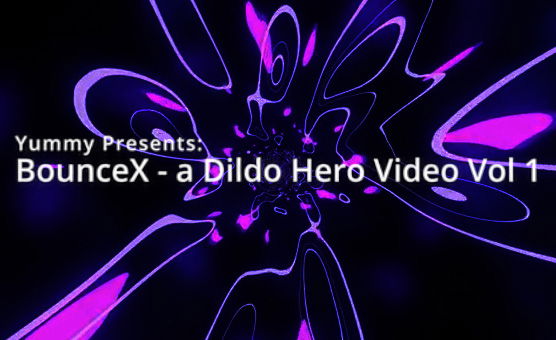 Bounce X A Dildo Hero Video Vol 1 By Yummy