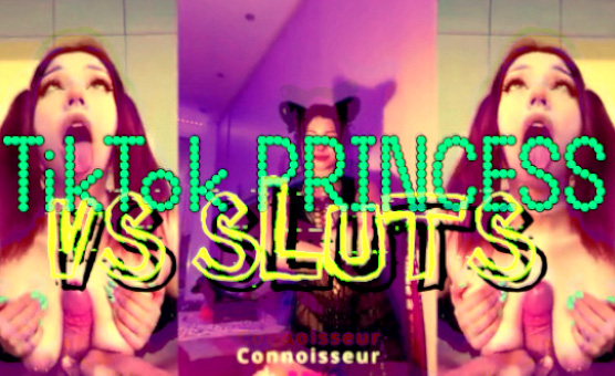 TikTok Princess Vs Sluts