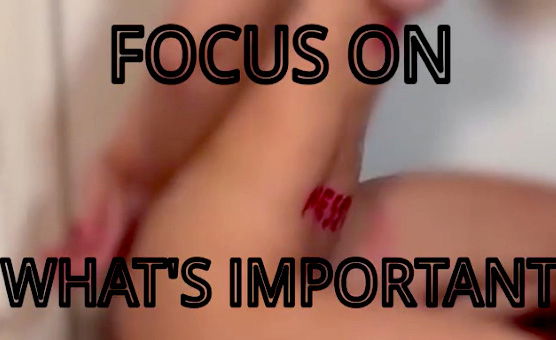 Focus On Whats Important