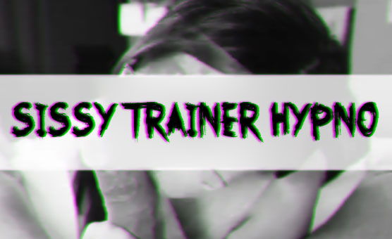 Sissy Trainer Hypno