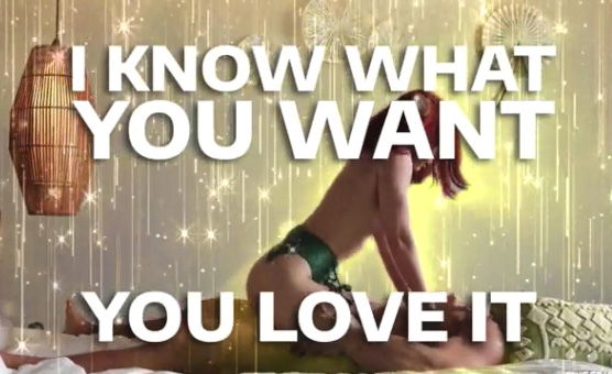 I Know What You Want You Love It