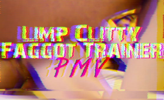 Limp Clitty Faggot Trainer PMV