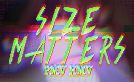 Size Matters - PMV HMV
