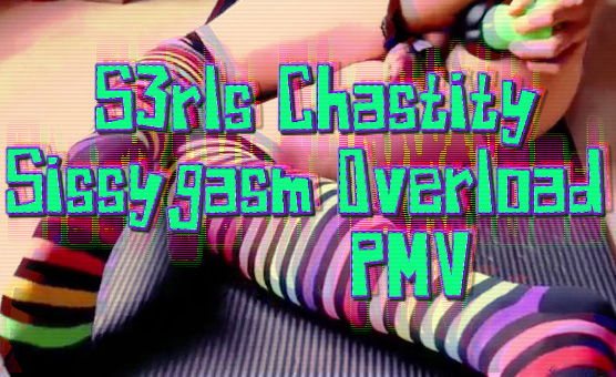 S3rls Chastity Sissygasm Overload PMV