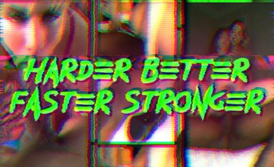 Harder Better Faster Stronger